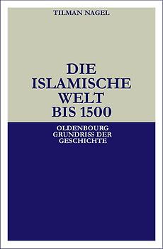 Die islamische Welt bis 1500