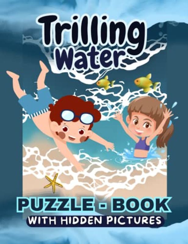 Trilling Water: Puzzle-Book with Hidden Pictures, Ages 4+