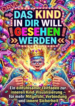 Das Kind in dir will gesehen werden