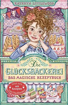 Die Glücksbäckerei – Das magische Rezeptbuch
