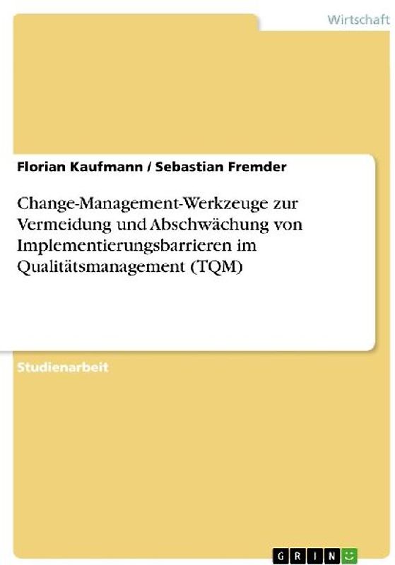 Change-Management-Werkzeuge zur Vermeidung und Abschwächung von Implementierungsbarrieren im Qualitätsmanagement (TQM)