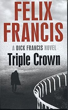 Triple Crown: A Dick Francis Novel