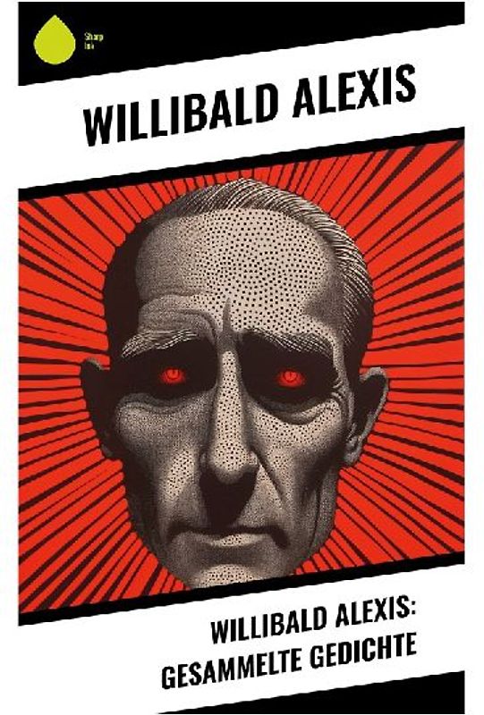 Willibald Alexis: Gesammelte Gedichte