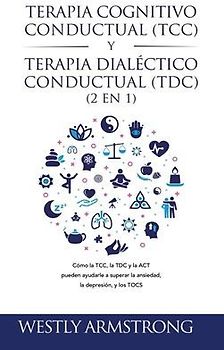 Terapia cognitivo-conductual (TCC) y terapia dialéctico-conductual (TDC) 2 en 1