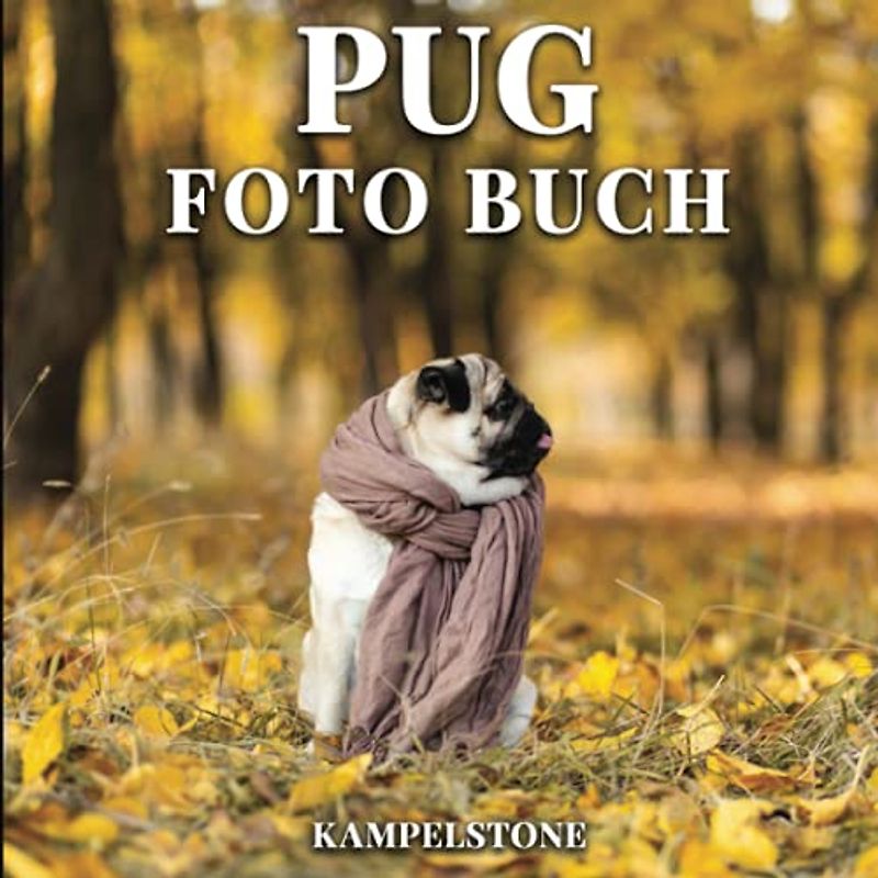 Pug Foto Buch: 73 süße und lustige Bilder dieser entzückenden Hunde und Welpen - perfektes Geschenk für Hundeliebhaber oder Kaffeetischdekoration