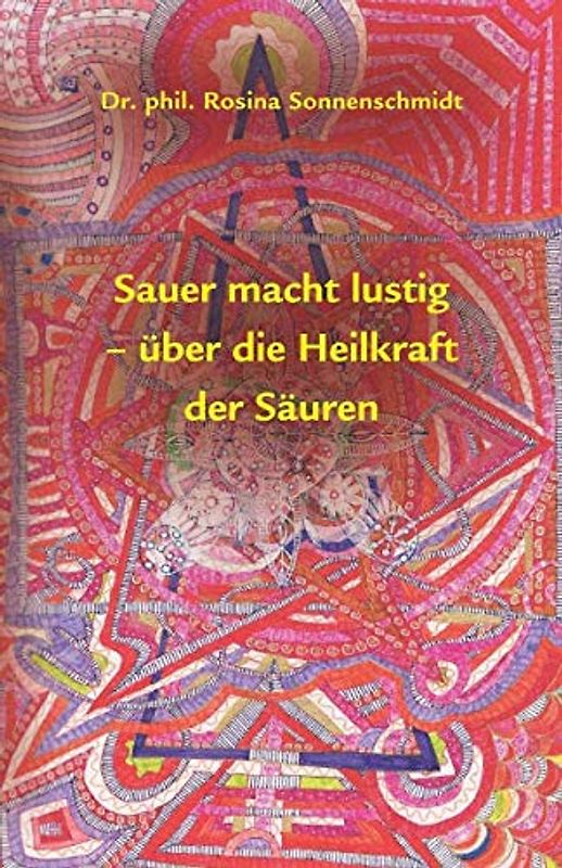 Sauer macht lustig- über die Heilkraft der Säuren