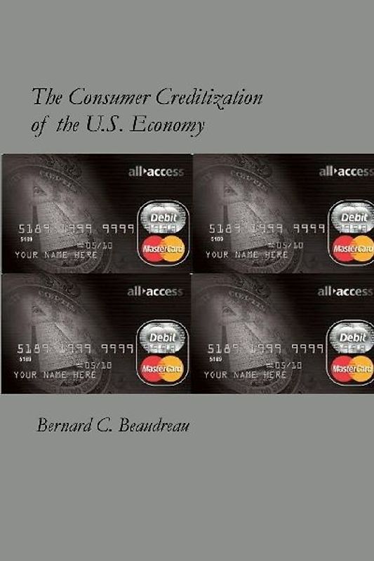 The Consumer Creditization of the U.S. Economy