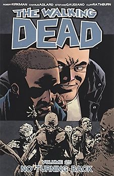 The Walking Dead Volume 25: No Turning Back (The Walking Dead, 25, Band 25)