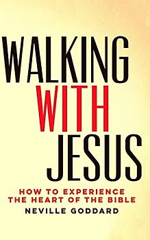 Walking With Jesus: How to Experience the Heart of the Bible