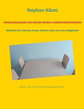 Verkaufshandbuch für pfiffige Küchen & Möbelverkäufer/innen