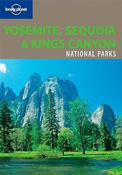 Yosemite, Sequoia & Kings Canyon National Parks (Lonely Planet Yosemite, Sequoia & Kings Canyon National Parks)