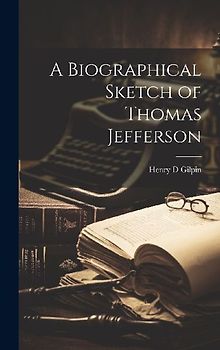 A Biographical Sketch of Thomas Jefferson