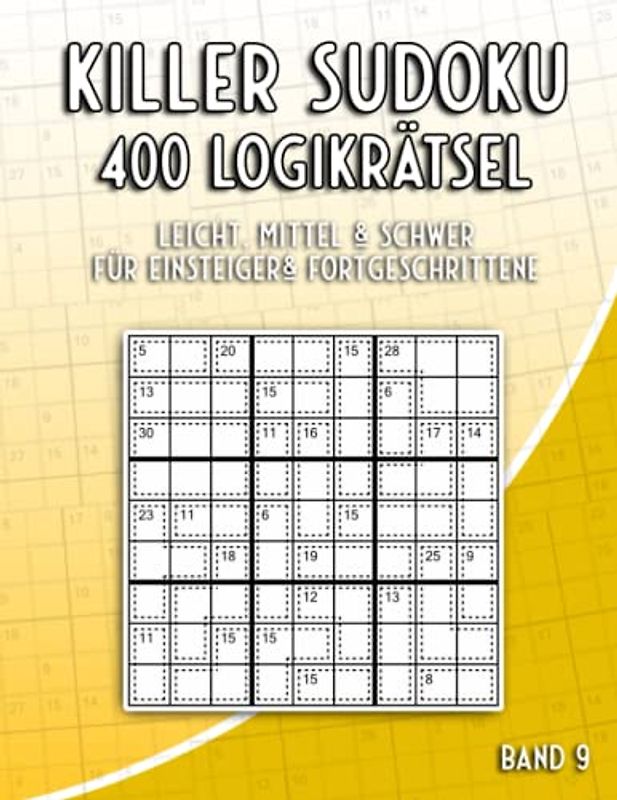 Killer Sudoku in Leicht, Mittel & Schwer: Summen Sudoku Rätselheft mit 400 Sudoku Variationen