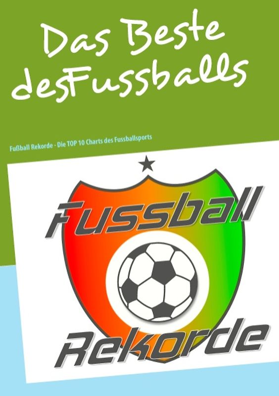 Fussballrekorde - Das Beste des Fussballs