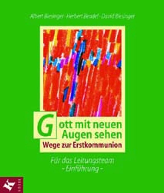Gott mit neuen Augen sehen. Wege zur Erstkommunion. Für das Leitungsteam - Einführung