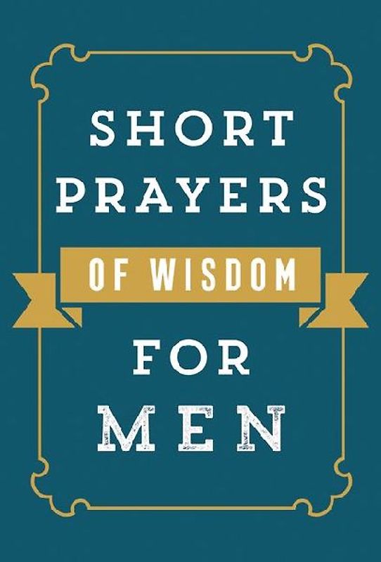 Short Prayers of Wisdom for Men