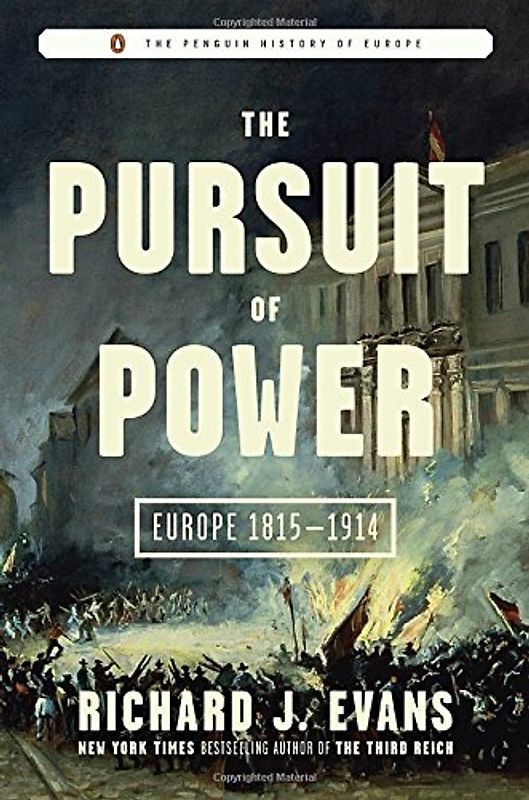 The Pursuit of Power: Europe 1815-1914 (The Penguin History of Europe)