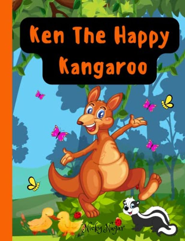 Ken the Happy Kangaroo: The Power of Positivity: A Children's Book About Happiness and Joy | for Kids Ages 5-10