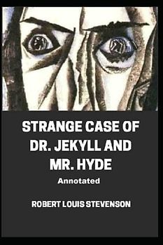 Strange Case of Dr. Jekyll and Mr. Hyde Annotated