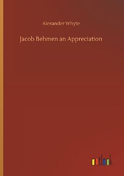 Jacob Behmen an Appreciation