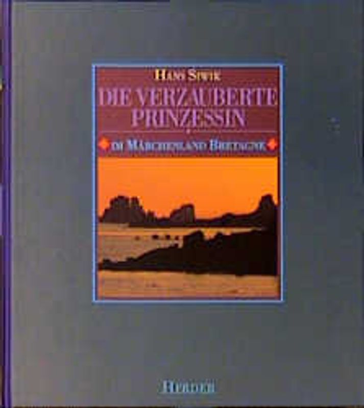 Die verzauberte Prinzessin. Im Märchenland Bretagne