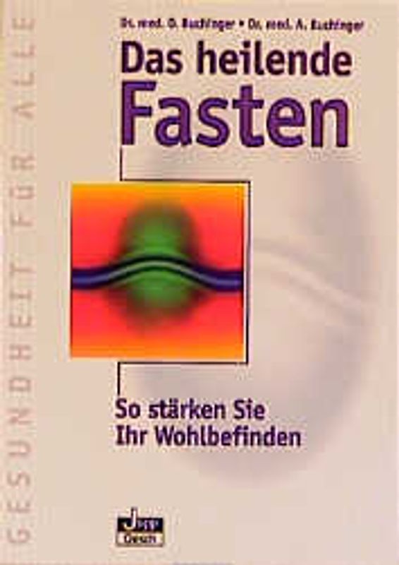 Das heilende Fasten. So stärken Sie Ihr Wohlbefinden