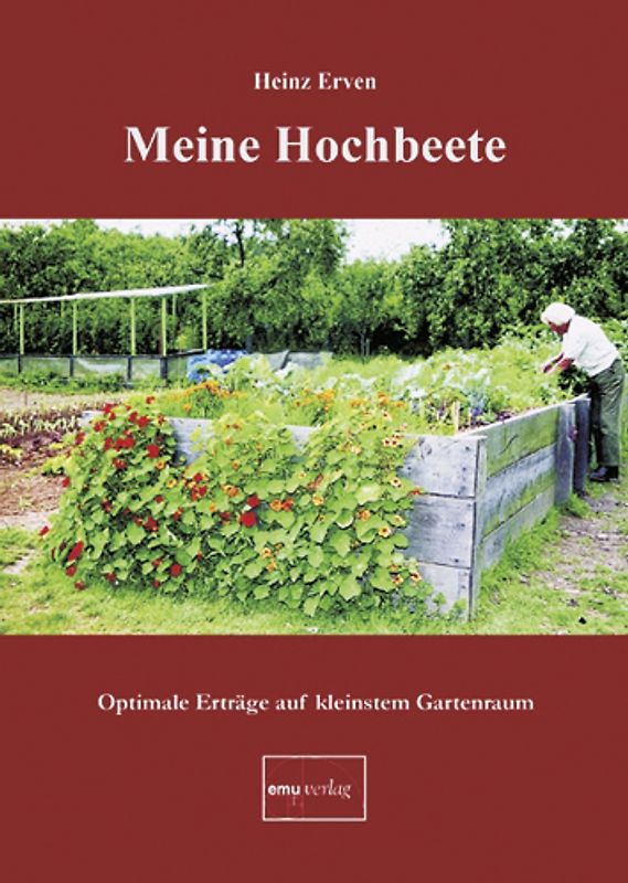 Meine Hochbeete. Optimale Erträge auf kleinstem Gartenraum