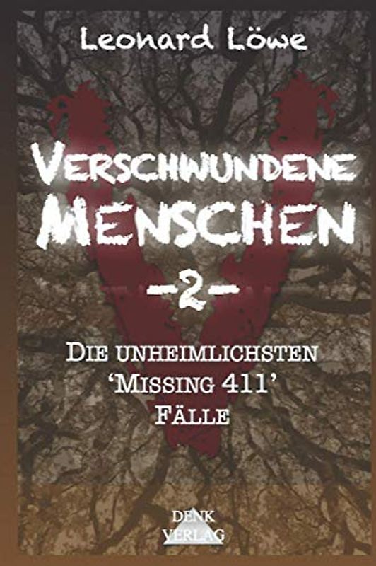 Verschwundene Menschen -2-: Die unheimlichsten 'Missing 411' Fälle