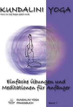 Kundalini Yoga Praxisbuch Band 1