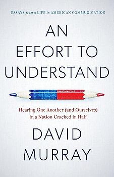 An Effort to Understand: Hearing One Another (and Ourselves) in a Nation Cracked in Half