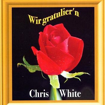 Chris White - Wir Gratuliern