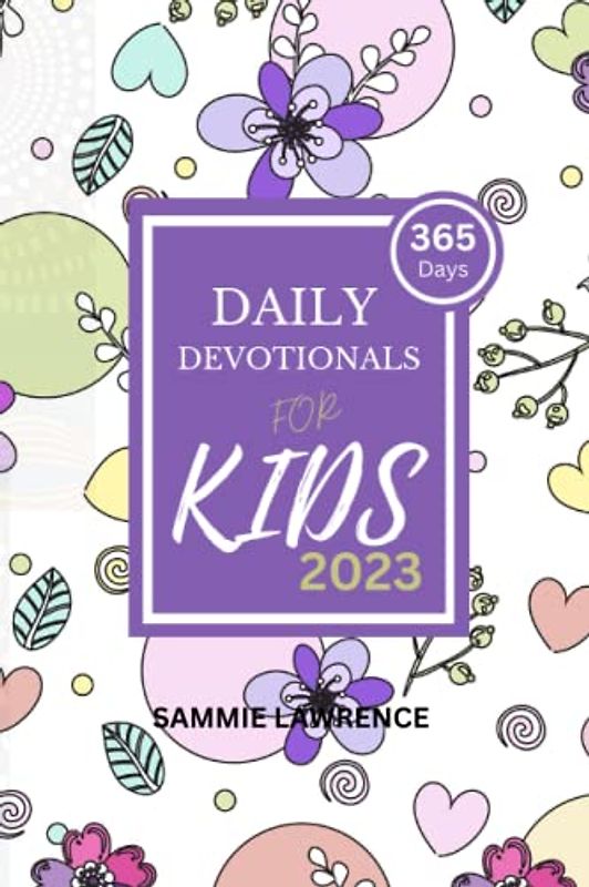 Daily Devotional For Kids : Simple And Meaningful 365 Inspirational Devotions With Bible Passages, Prayer Points, and Spiritual Growth For Kids 8 - 12 Years Old