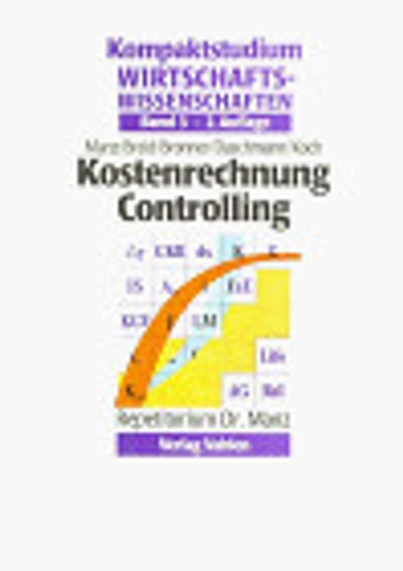 Kompaktstudium Wirtschaftswissenschaften / Kostenrechnung /Controlling. Repetitorium Dr. Manz