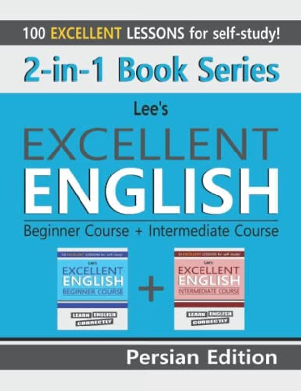 2-in-1 Book Series: Lee’s Excellent English Beginner Course + Lee’s Excellent English Intermediate Course – Persian Edition (Lee’s Excellent English Books - Persian Edition)