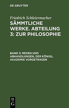 Friedrich Schleiermacher's literarischer Nachlaß. Zur Philosophie. 1. Reden und Abhandlungen