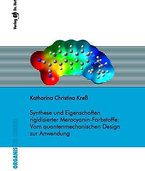 Synthese und Eigenschaften rigidisierter Merocyanin-Farbstoffe: Vom quantenmechanischen Design zur Anwendung