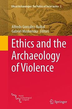 Ethics and the Archaeology of Violence