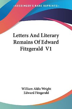Letters And Literary Remains Of Edward Fitzgerald  V1