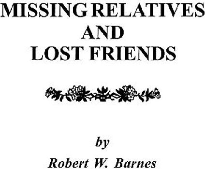 Missing Relatives and Lost Friends
