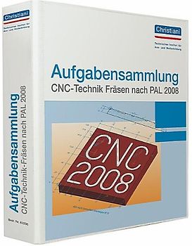 Aufgabensammlung CNC-Technik Fräsen nach PAL 2008