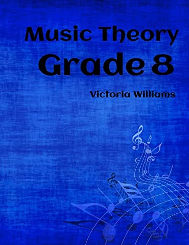 Grade Eight Music Theory: for ABRSM Candidates (MyMusicTheory Complete Courses, Band 8)