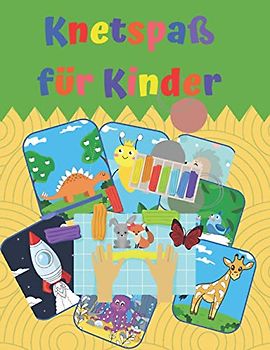 Knetspaß für Kinder: Vorlagen zum Malen und Kneten DIN A4, Knete-Buch, Tiere, Blumen, Insekten, 95 Seiten, glänzendes Softcover