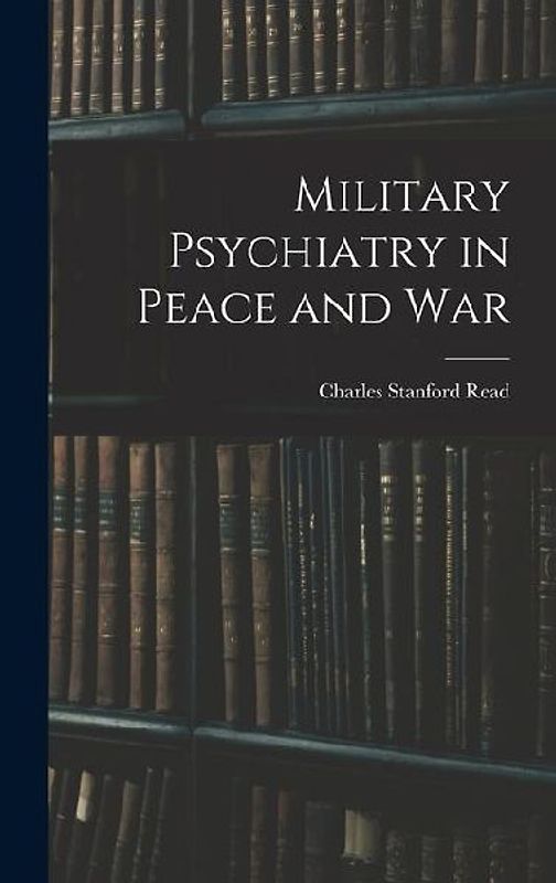 Military Psychiatry in Peace and War