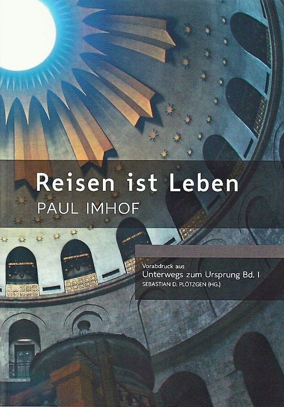 Reisen ist Leben. Paul Imhof.