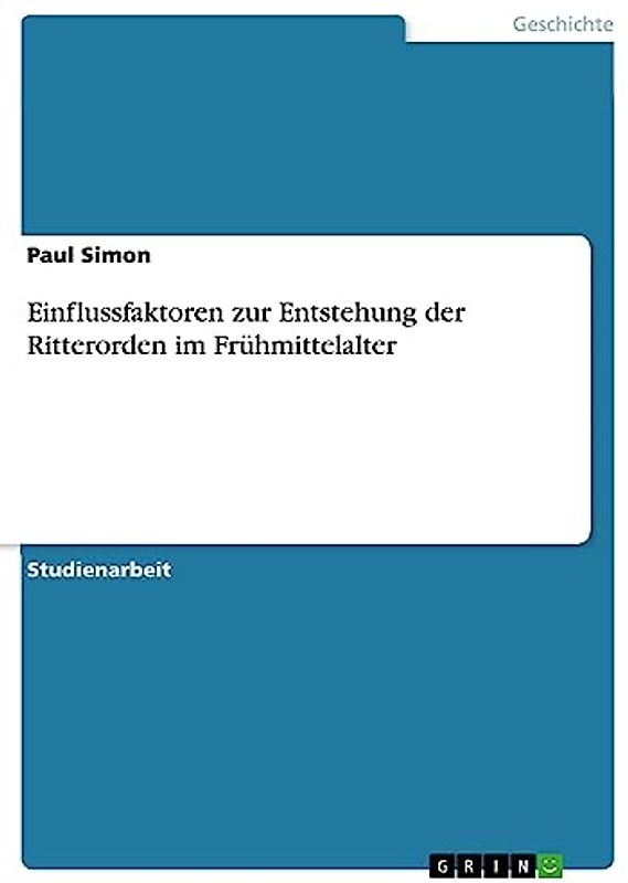 Einflussfaktoren zur Entstehung der Ritterorden im Frühmittelalter