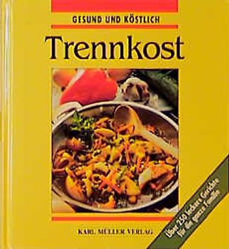 Trennkost. Gesund und köstlich