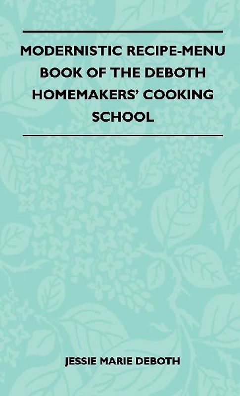 Modernistic Recipe-Menu Book Of The DeBoth Homemakers' Cooking School