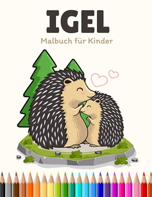 Igel Malbuch für Kinder: Einfache und Lustige Igel Malvorlagen für Kinder, Jungen und Mädchen im Alter von 2-8 Jahren. (Perfekte Geschenkidee für Kinder!)