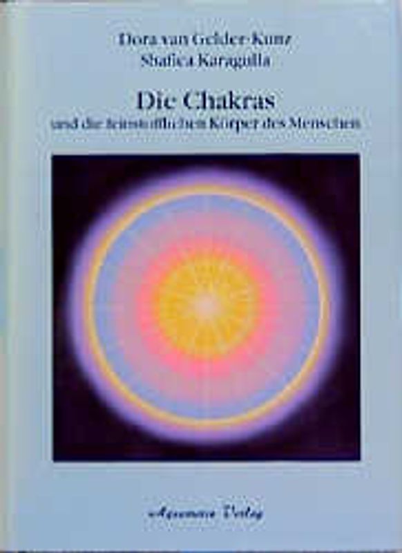 Die Chakras und die feinstofflichen Körper des Menschen