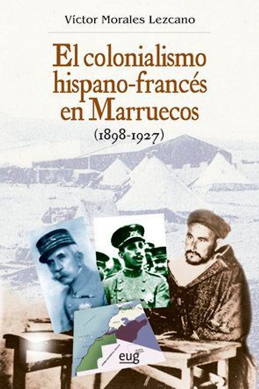 El colonialismo hispano-francés en Marruecos, 1898-1927